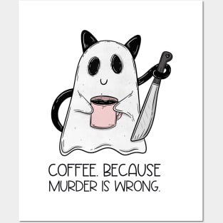 Coffee. Because murder is wrong Posters and Art